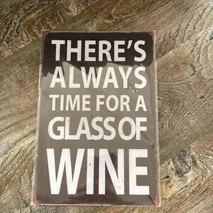 ‘ There’s Always Time for a  Glass of Wine 🍷’ | Metal Sign